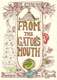 Title: From the Gator's Mouth, Author: John E. Miller