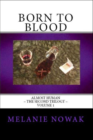 Born to Blood: Volume 1 of Almost Human ~ The Second Trilogy