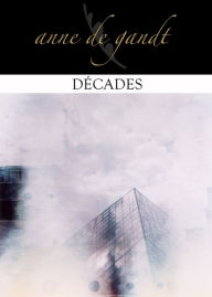 Title: Décades, Author: Anne de Gandt