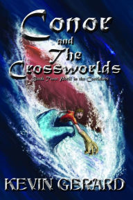 Title: Conor and the Crossworlds, Book Two: Peril in the Corridors, Author: Kevin Gerard