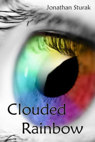 Title: Clouded Rainbow, Author: Jonathan Sturak