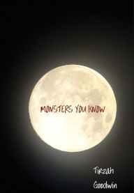 Title: Monsters You Know, Author: Tirzah Goodwin