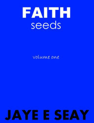 Title: Faith Seeds: Volume One, Author: Jaye Seay