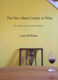 Title: The New Short Course in Wine, Author: Lynn Hoffman