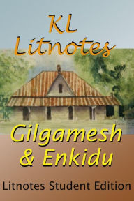 Title: Gilgamesh & Enkidu Litnotes Student Edition, Author: KL Litnotes