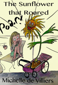 Title: The Sunflower That Roared, Author: Michelle de Villiers