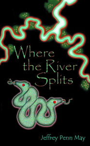 Title: Where the River Splits, Author: Jeffrey Penn May