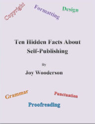 Title: 10 Hidden Facts About Self-Publishing, Author: Joy Wooderson