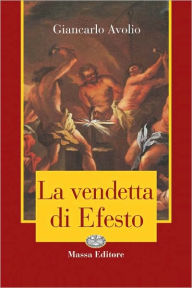 Title: La Vendetta di Efesto, Author: Giancarlo Avolio