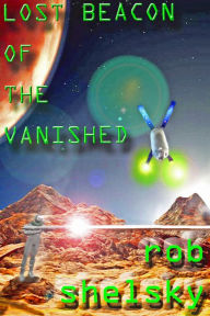 Title: Lost Beacon Of The Vanished, Author: Rob Shelsky