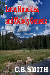 Title: Love, Knuckles, and Melody Genesis, Author: C.B. Smith