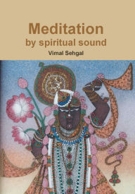 Title: Meditation by spiritual sound, Author: Vimal Sehgal