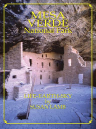 Title: Mesa Verde National Park: Life-Earth-Sky, Author: Susan Lamb