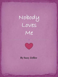 Title: Nobody Loves Me, Author: Suzy Zeller