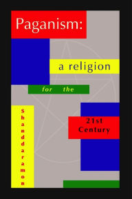 Title: Paganism: A Religion for the 21st Century, Author: Shanddaramon