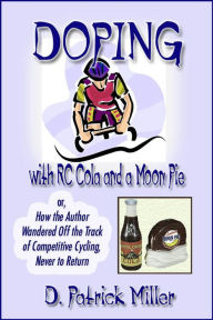 Title: Doping with RC Cola and a Moon Pie, Author: D. Patrick Miller