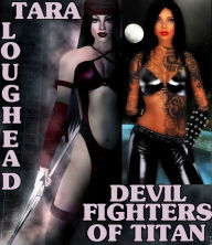 Title: Devil Fighters of Titan, Author: Tara Loughead