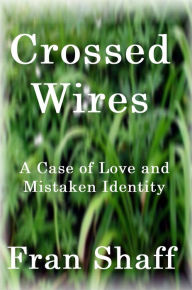 Title: Crossed Wires, Author: Fran Shaff