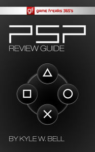Title: Game Freaks 365's PSP Review Guide, Author: Kyle W. Bell