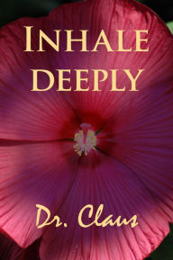 Title: Inhale Deeply, Author: Dr. Claus