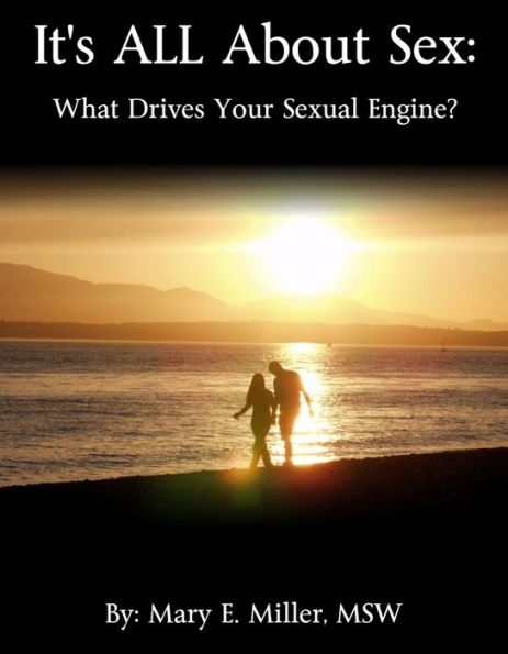 It's All About Sex: What Drives Your Sexual Engine?