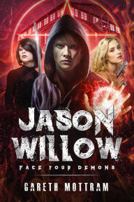 Title: Jason Willow: Face Your Demons, Author: Gareth Mottram