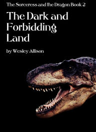 Title: The Dark and Forbidding Land, Author: Wesley Allison