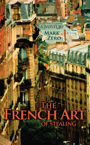 Title: The French Art of Stealing, Author: Mark Zero