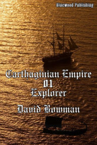 Title: Carthaginian Empire 01: Explorer, Author: David Bowman