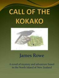 Title: Call of the Kokako, Author: James Rowe