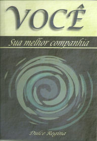 Title: Você: Sua Melhor Companhia, Author: Dulce Regina