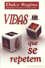 Title: Vidas que se Repetem, Author: Dulce Regina