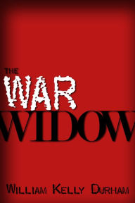 Title: The War Widow, Author: William Kelly Durham