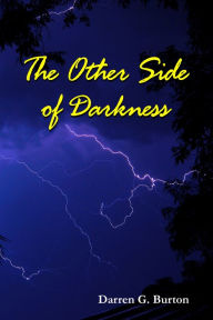 Title: The Other Side Of Darkness, Author: Darren G. Burton