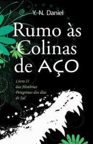 Title: Rumo às Colinas de Aço, Author: Y.N. Daniel