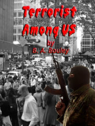 Title: Terrorist Among Us, Author: Bruce Bouley