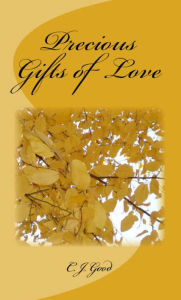 Title: Precious Gifts of Love, Author: C. J. Good