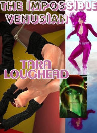 Title: The Impossible Venusian, Author: Tara Loughead