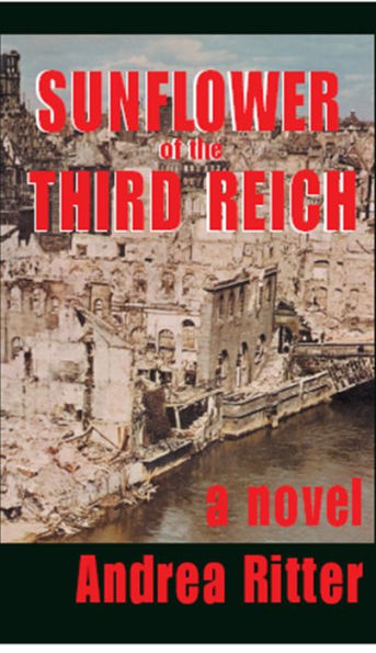 Sunflower of the Third Reich, A Novel