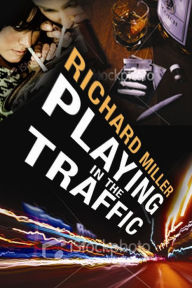 Title: Playing in The Traffic, Author: Richard Miller