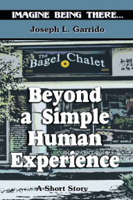 Title: Beyond A Simple Human Experience, Author: Joseph L. Garrido