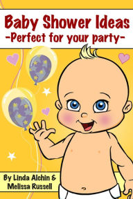 Title: Baby Shower Ideas: Perfect for your party -, Author: Linda Alchin