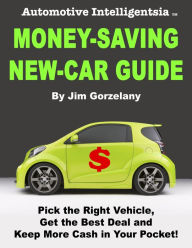 Title: Automotive Intelligentsia Money-Saving New-Car Guide, Author: Jim Gorzelany