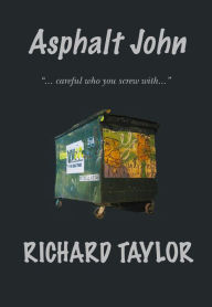 Title: Asphalt John: Careful Who You Screw With, Author: Richard Taylor