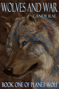 Title: Wolves and War, Author: Candy Rae