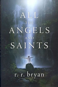 Title: All the Angels and Saints, Author: Ray Roush