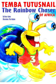 Title: Temba TutuSnail: The Rainbow Chaser of Africa, Author: Bruce Cohen