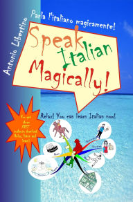 Title: Speak Italian Magically!, Author: Antonio Libertino