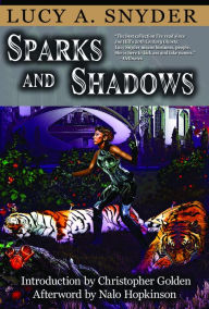 Title: Sparks and Shadows, Author: Lucy A. Snyder