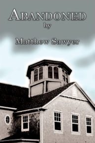 Title: Abandoned, Author: Matthew Sawyer